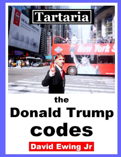 Tartaria - the Donald Trump codes: (not in color) von Independently published